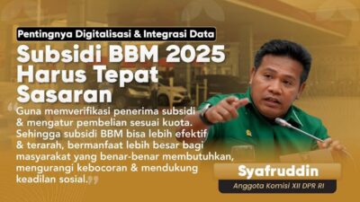 Anggota Komisi XII DPR RI Usulkan Strategi Digitalisasi untuk Subsidi BBM Tepat Sasaran