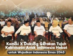 Komisi X DPR RI Dukung Gerakan Tujuh Kebiasaan Anak Indonesia Hebat