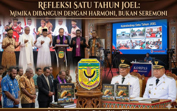 Refleksi Satu Tahun JOEL: Mimika Dibangun dengan Harmoni, Bukan Seremoni