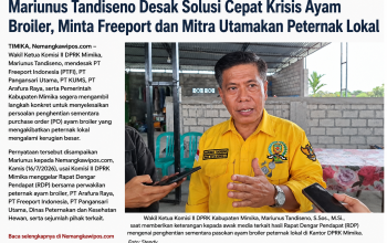 Mariunus Tandiseno Desak Solusi Cepat Krisis Ayam Broiler, Minta Freeport dan Mitra Utamakan Peternak Lokal